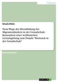 Produktbild: Neue Wege der Elternbildung bei Migrantenkindern in der Grundschule. Konzeption einer webbasierten Lernumgebung zum Projekt "Rucksack in der Grundschule"