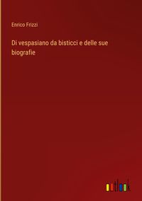 Produktbild: Di vespasiano da bisticci e delle sue biografie