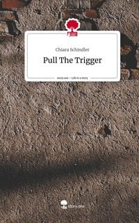 Produktbild: Pull The Trigger. Life is a Story - story.one