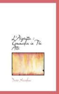 Produktbild: L'Aigrette: Commedia in Tre Atti
