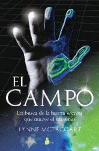 Produktbild: El campo : en busca de la fuerza secreta que mueve el universo
