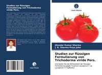Produktbild: Studien zur fl&uuml;ssigen Formulierung von Trichoderma viride Pers.
