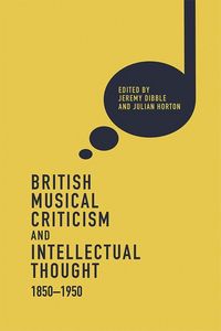 Produktbild: British Musical Criticism and Intellectual Thought, 1850-1950