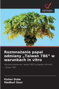Produktbild: Rozmna&iquest;anie papai odmiany "Taiwan 786" w warunkach in vitro