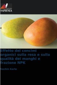 Produktbild: Effetto dei concimi organici sulla resa e sulla qualit&agrave; dei manghi e frazione NPK