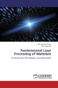 Produktbild: Ahsan, M: Femtosecond Laser Processing of Materials