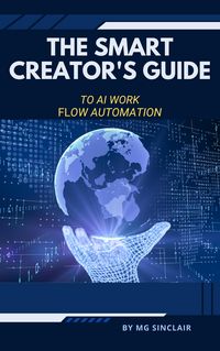 Produktbild: The Smart Creator's Guide to AI Work flow Automation