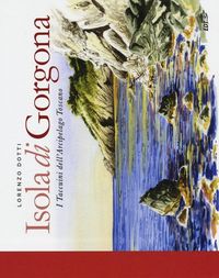 Produktbild: Isola di Gorgona. I taccuini dell'arcipelago toscano