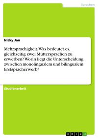 Produktbild: Mehrsprachigkeit. Was bedeutet es, gleichzeitig zwei Muttersprachen zu erwerben? Worin liegt die Unterscheidung zwischen monolingualem und bilingualem