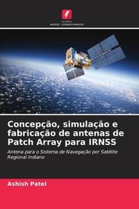 Produktbild: Concep&ccedil;&atilde;o, simula&ccedil;&atilde;o e fabrica&ccedil;&atilde;o de antenas de Patch Array para IRNSS