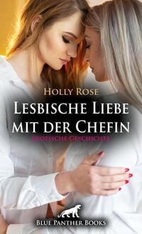 Produktbild: Lesbische Liebe mit der Chefin | Erotische Geschichte + 1 weitere Geschichte