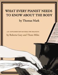 Produktbild: What Every Pianist Needs to Know about the Body