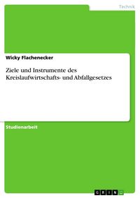 Produktbild: Ziele und Instrumente des Kreislaufwirtschafts- und Abfallgesetzes