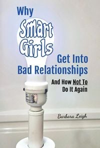 Produktbild: Why Smart Girls Get Into Bad Relationships and How Not To Do It Again