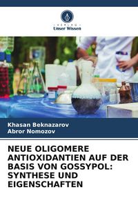 Produktbild: Neue Oligomere Antioxidantien Auf der Basis von Gossypol: Synthese und Eigenschaften