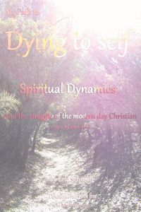 Produktbild: My Path to Dying to Self, Spiritual Dynamics, and the Struggle of the Modern-day Christian