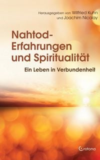 Produktbild: Nahtod-Erfahrungen und Spiritualit&auml;t: Ein Leben in Verbundenheit