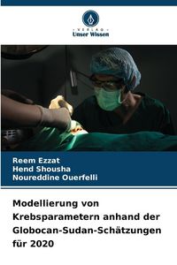 Produktbild: Modellierung von Krebsparametern anhand der Globocan-Sudan-Sch&auml;tzungen f&uuml;r 2020