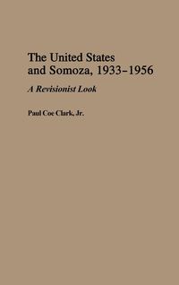 Produktbild: The United States and Somoza, 1933-1956