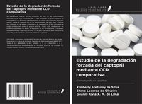Produktbild: Estudio de la degradaci&oacute;n forzada del captopril mediante CCD comparativa