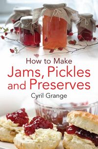 Produktbild: How To Make Jams, Pickles and Preserves