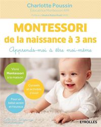 Produktbild: Montessori de la naissance &agrave; 3 ans : apprends-moi &agrave; &ecirc;tre moi-m&ecirc;me