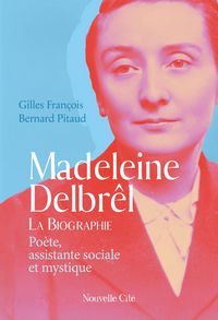 Produktbild: Madeleine Delbr&ecirc;l, po&egrave;te, assistante sociale et mystique