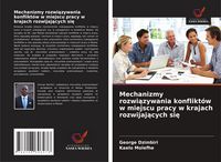 Produktbild: Mechanizmy rozwi&iquest;zywania konflikt&oacute;w w miejscu pracy w krajach rozwijaj&iquest;cych si&iquest;