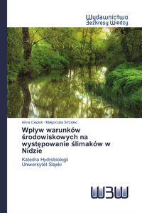 Produktbild: Wp&iquest;yw warunk&oacute;w &iquest;rodowiskowych na wyst&iquest;powanie &iquest;limak&oacute;w w Nidzie