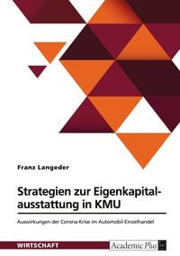 Produktbild: Strategien zur Eigenkapitalausstattung in KMU. Auswirkungen der Corona-Krise im Automobil-Einzelhandel