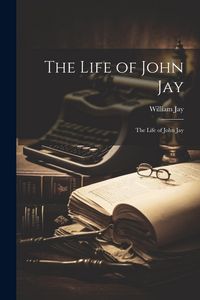 Produktbild: The Life of John Jay: The Life of John Jay