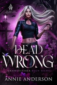 Produktbild: Dead Wrong (Die Welt der Arkanen Seelen: Grabfl&uuml;sterer, #6)