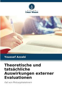 Produktbild: Theoretische und tats&auml;chliche Auswirkungen externer Evaluationen