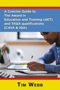 Produktbild: A Concise Guide to The Award in Education and Training (AET) and TAQA qualifications (CAVA & IQA)