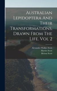 Produktbild: Australian Lepidoptera And Their Transformations, Drawn From The Life. Vol 2