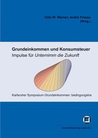 Produktbild: Grundeinkommen und Konsumsteuer - Impulse f&uuml;r "Unternimm die Zukunft"