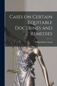 Produktbild: Cases on Certain Equitable Doctrines and Remedies