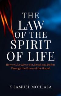 Produktbild: The Law Of The Spirit of Life: How to Live Above Sin, Death and Defeat Through the Power of the Gospel