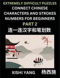 Produktbild: Link Chinese Character Strokes Numbers (Part 2)- Extremely Difficult Level Puzzles for Beginners, Test Series to Fast Learn Counting Strokes of Chinese Characters, Simplified Characters and Pinyin, Easy Lessons, Answers
