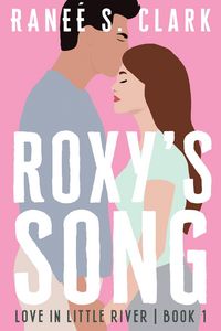 Produktbild: Roxy's Song (Love in Little River, #1)
