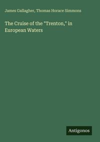 Produktbild: The Cruise of the "Trenton," in European Waters