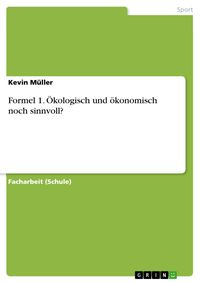 Produktbild: Formel 1. &Ouml;kologisch und &ouml;konomisch noch sinnvoll?
