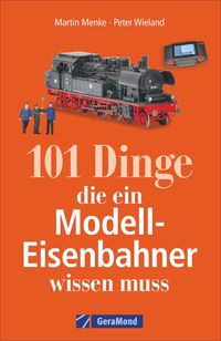 Bild vom Artikel 101 Dinge, die ein Modell-Eisenbahner wissen muss vom Autor Peter Wieland