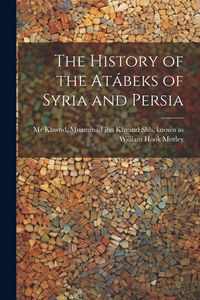 Produktbild: The history of the At&aacute;beks of Syria and Persia