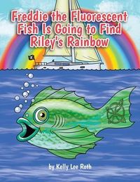 Produktbild: Freddie the Fluorescent Fish Is Going to Find Riley's Rainbow