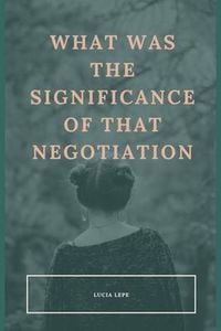 Produktbild: What Was The Significance Of That Negotiation