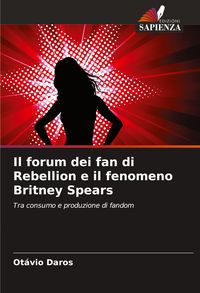 Produktbild: Il forum dei fan di Rebellion e il fenomeno Britney Spears