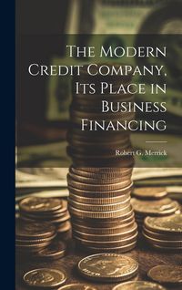 Produktbild: The Modern Credit Company, its Place in Business Financing