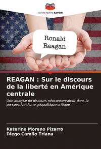 Produktbild: REAGAN : Sur le discours de la libert&eacute; en Am&eacute;rique centrale