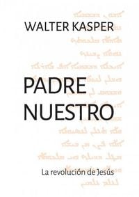 Produktbild: Padre Nuestro : la revoluci&oacute;n de Jes&uacute;s